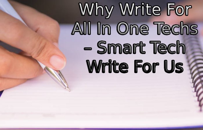 Why Write For All In One Techs – Smart Tech Write For Us